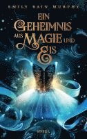 Emily Bain Murphy - Ein Geheimnis aus Magie und Eis, Inbunden. Tillgänglighet: Lägg i varukorg