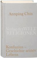 Annping Chin - Konfuzius - Geschichte seines Lebens, Inbunden