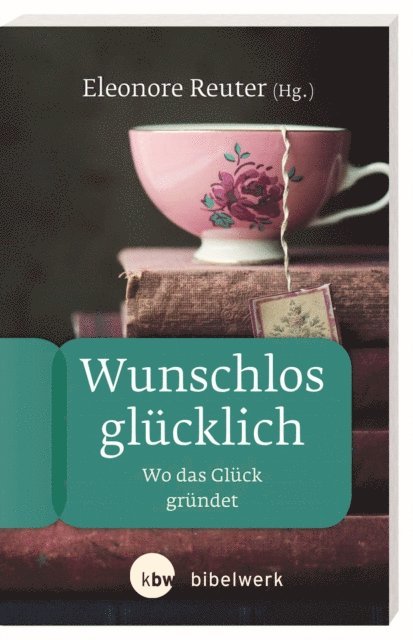 Anke Weidmann, Yvonne Sophie Thone, Gabriele Theuer, Sonja Angelika Strube, Eleonore Reuter, Florian Lippke, Elisabeth Birnbaum, Sabine Bieberstein, Eleonore Reuter - Wunschlos glücklich, E-bok