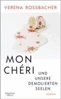 Verena Roßbacher - Mon Chéri und unsere demolierten Seelen, Inbunden. Tillgänglighet: Lägg i varukorg