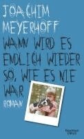 Joachim Meyerhoff - Wann wird es endlich wieder so, wie es nie war, Inbunden