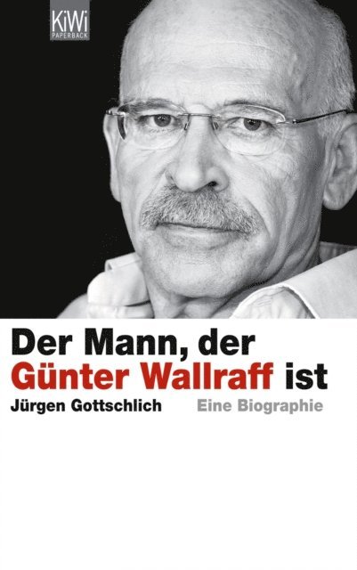 Jurgen Gottschlich - Der Mann, der Günter Wallraff ist, E-bok