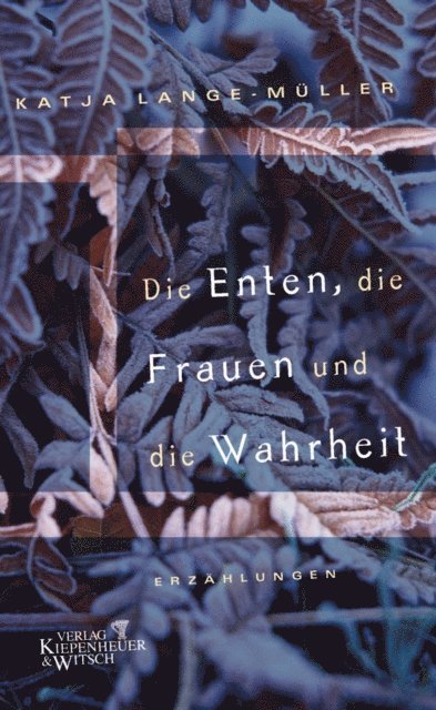 Katja Lange-Muller - Die Enten, die Frauen und die Wahrheit, E-bok
