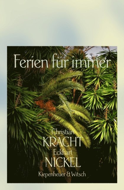 Eckhart Nickel, Christian Kracht - Ferien für immer, E-bok
