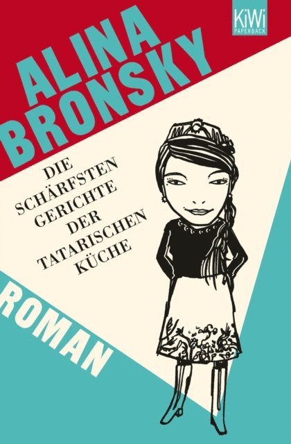 Alina Bronsky - Die schärfsten Gerichte der tatarischen Küche, E-bok