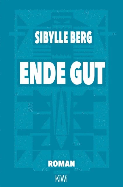 Sibylle Berg - Ende gut, E-bok