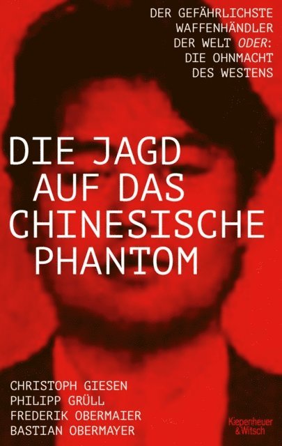 Christoph Giesen, Philipp Josef Grull, Frederik Obermaier, Bastian Obermayer - Die Jagd auf das chinesische Phantom, E-bok