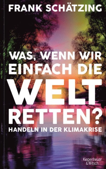 Frank Schatzing - Was, wenn wir einfach die Welt retten?, E-bok