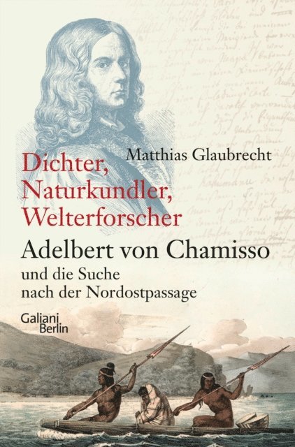Matthias Glaubrecht - Dichter, Naturkundler, Welterforscher: Adelbert von Chamisso und die Suche nach der Nordostpassage, E-bok