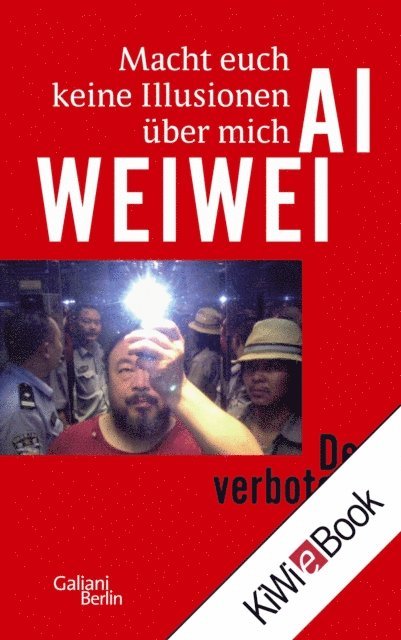 Ai Weiwei, Lee Ambrozy - Macht euch keine Illusionen über mich, E-bok