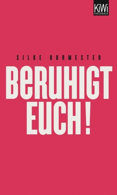 Silke Burmester - Beruhigt Euch!, E-bok