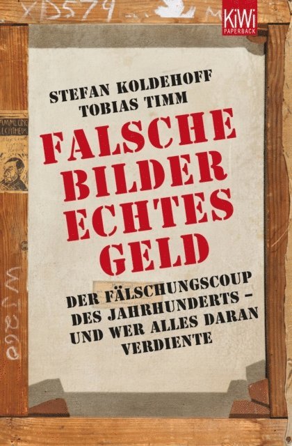 Tobias Timm, Stefan Koldehoff - Falsche Bilder - Echtes Geld, E-bok
