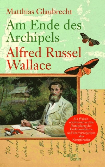 Matthias Glaubrecht - Am Ende des Archipels - Alfred Russel Wallace, E-bok