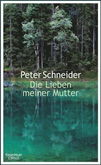 Peter Schneider - Die Lieben meiner Mutter, E-bok