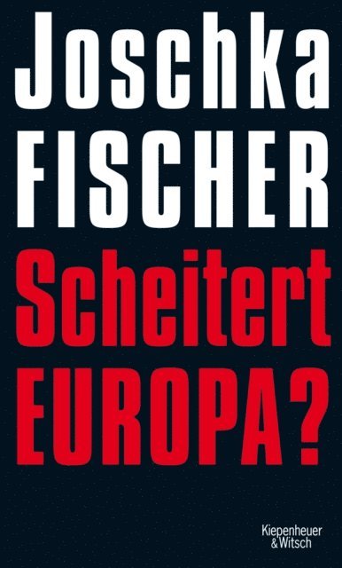 Joschka Fischer - Scheitert Europa?, E-bok