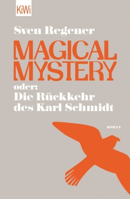 Sven Regener - Magical Mystery oder: Die Rückkehr des Karl Schmidt, E-bok