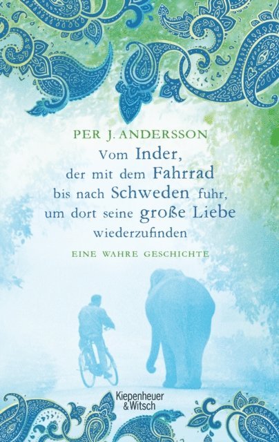 Per J. Andersson - Vom Inder, der mit dem Fahrrad bis nach Schweden fuhr um dort seine große Liebe wiederzufinden, E-bok