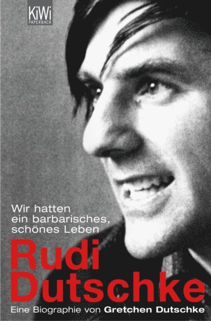 Gretchen Dutschke - Wir hatten ein barbarisch schönes Leben, E-bok
