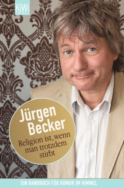 Jurgen Becker - Religion ist, wenn man trotzdem stirbt, E-bok