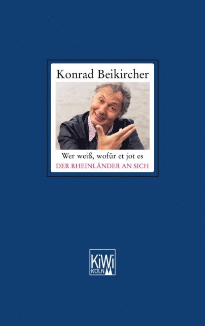 Konrad Beikircher - Wer weiß, wofür et jot es - Der Rheinländer an sich, E-bok
