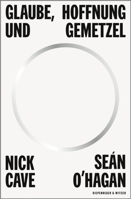 Sean O'Hagan, Nick Cave - Glaube, Hoffnung und Gemetzel, E-bok