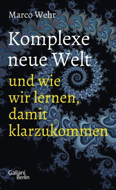 Marco Wehr - Komplexe neue Welt und wie wir lernen, damit klarzukommen, E-bok