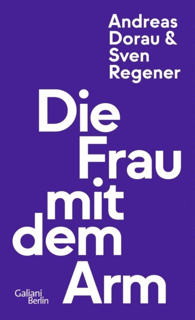 Andreas Dorau, Sven Regener - Die Frau mit dem Arm, E-bok