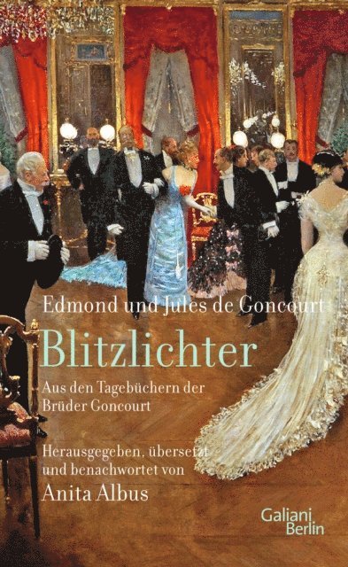 Jules de Goncourt, Edmond de Goncourt, Anita Albus - Blitzlichter. Aus den Tagebüchern der Brüder Goncourt, E-bok