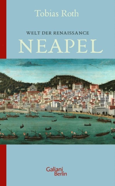 Tobias Roth - Welt der Renaissance: Neapel, E-bok