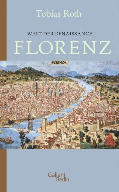 Tobias Roth - Welt der Renaissance: Florenz, E-bok