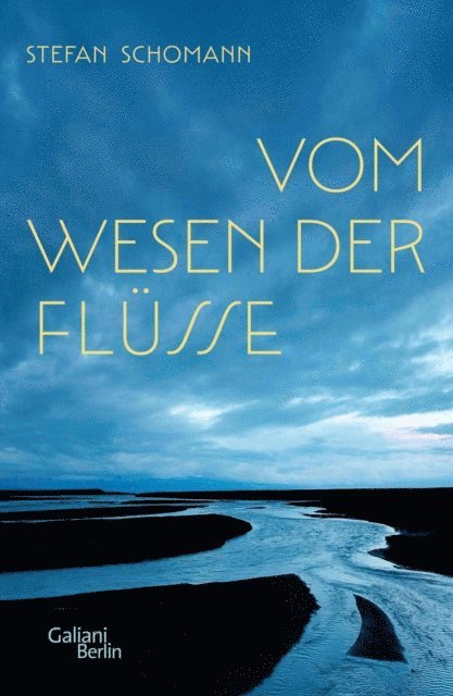 Stefan Schomann - Vom Wesen der Flüsse, E-bok