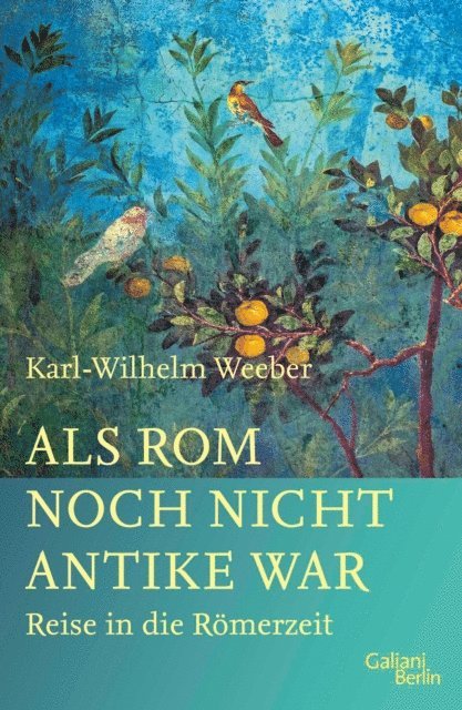 Karl-Wilhelm Weeber - Als Rom noch nicht Antike war, E-bok