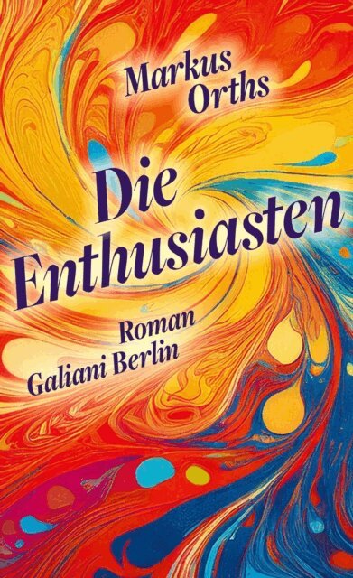 Markus Orths - Die Enthusiasten, E-bok