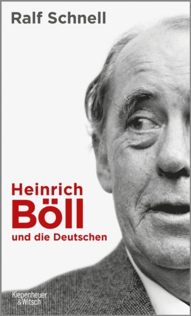 Ralf Schnell - Heinrich Böll und die Deutschen, E-bok