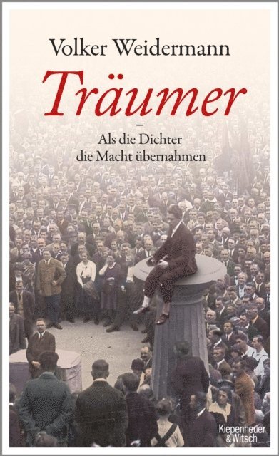 Volker Weidermann - Träumer - Als die Dichter die Macht übernahmen, E-bok