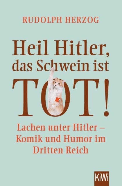 Rudolph Herzog - Heil Hitler, das Schwein ist tot!, E-bok