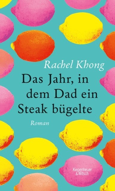 Rachel Khong - Das Jahr, in dem Dad ein Steak bügelte, E-bok