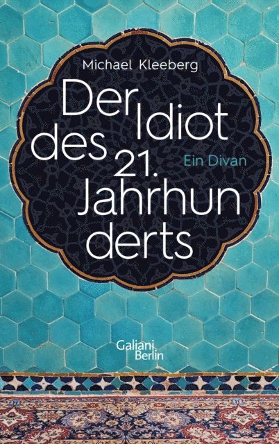 Michael Kleeberg - Der Idiot des 21. Jahrhunderts, E-bok
