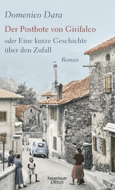 Domenico Dara - Der Postbote von Girifalco oder Eine kurze Geschichte über den Zufall, E-bok