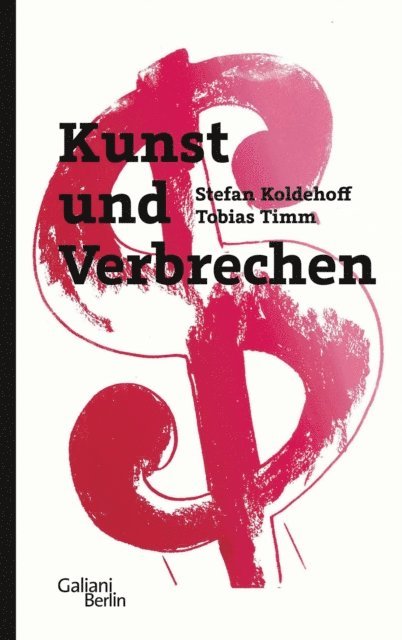 Tobias Timm, Stefan Koldehoff - Kunst und Verbrechen, E-bok