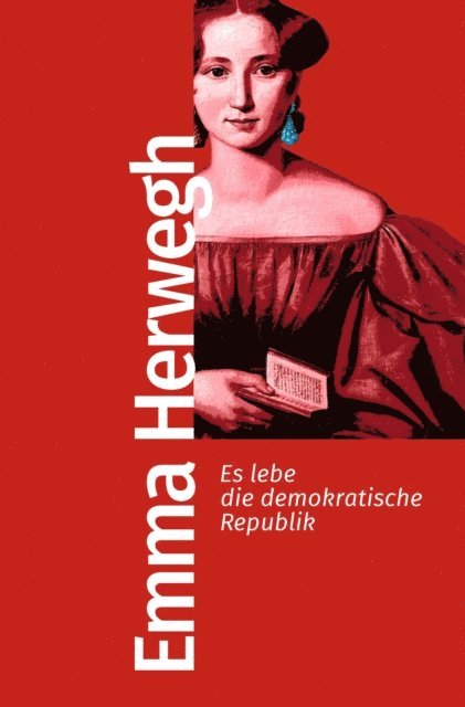 Emma Herwegh - Es lebe die demokratische Republik, E-bok