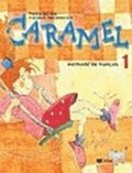 Caramel, Livre d'eleve 1. Methode de francais