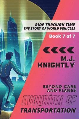 M J Knightly - Evolution of Transportation Beyond Cars and Planes, Häftad. Tillgänglighet: Lägg i varukorg