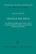 Fragile Balance: Schwindelerfahrungen Und Gleichgewichtsideale Im Werk Thomas Manns