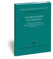 Thomas Sprecher, Jutta Linder - Thomas Mann ALS Essayist: Internationales Forschungkolloquium Messina 2012, Inbunden