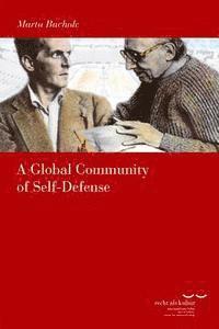 Marta Bucholc - A Global Community of Self-Defense: Norbert Elias on Normativity, Culture and Involvement, Häftad