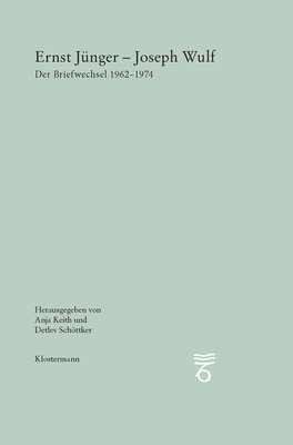 Anja Keith, Detlev Schottker - Ernst Junger-Joseph Wulf: Der Briefwechsel 1962-1974, Häftad