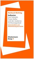 Kafkanien'. Carl Schmitt, Franz Kafka Und Der Moderne Verfassungsstaat: Dekonstruktion Und Damonisierung Des Rechts