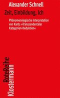 Zeit, Einbildung, Ich: Phanomenologische Interpretation Von Kants 'Transzendentaler Kategorien-Deduktion'