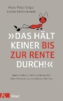 Hans-Peter Unger, Carola Kleinschmidt - »Das hält keiner bis zur Rente durch!«, Inbunden